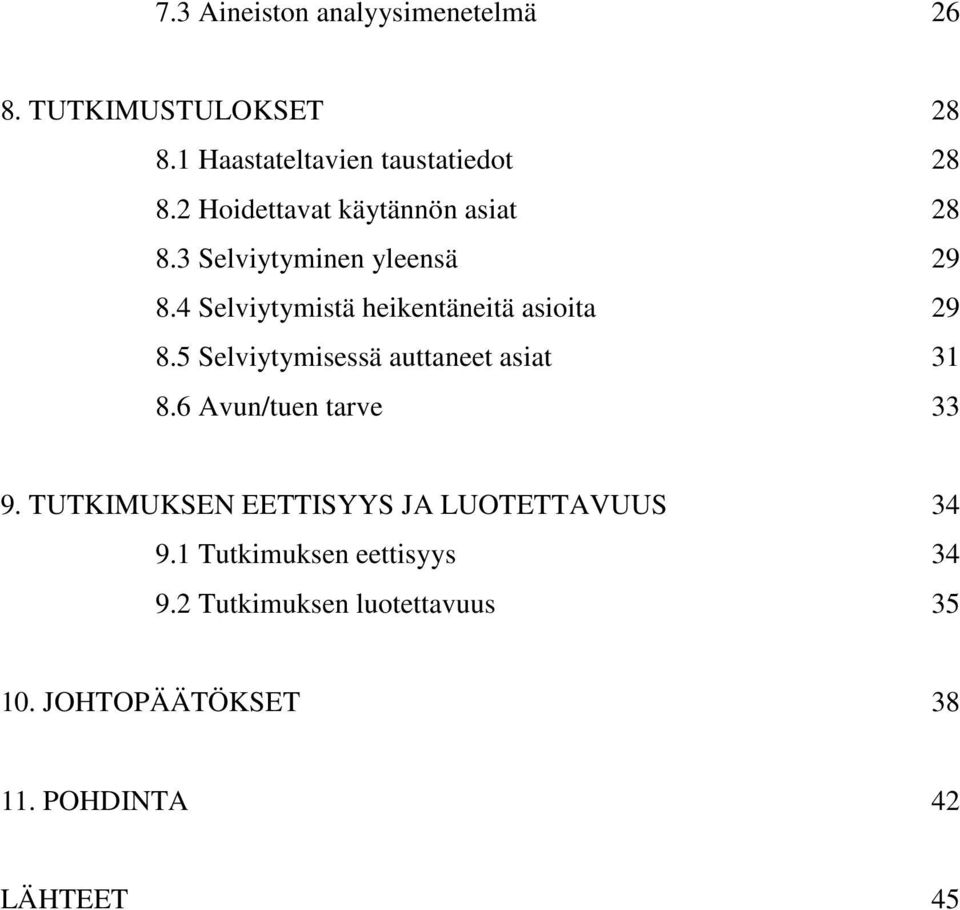 4 Selviytymistä heikentäneitä asioita 29 8.5 Selviytymisessä auttaneet asiat 31 8.