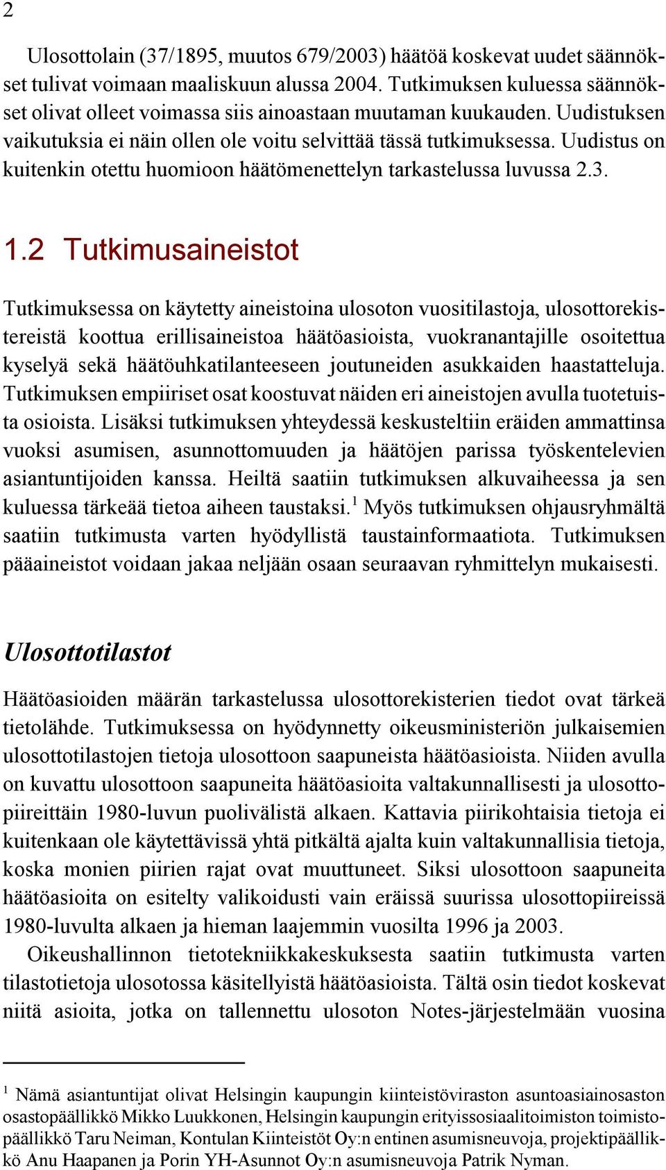 Uudistus on kuitenkin otettu huomioon häätömenettelyn tarkastelussa luvussa 2.3. 1.