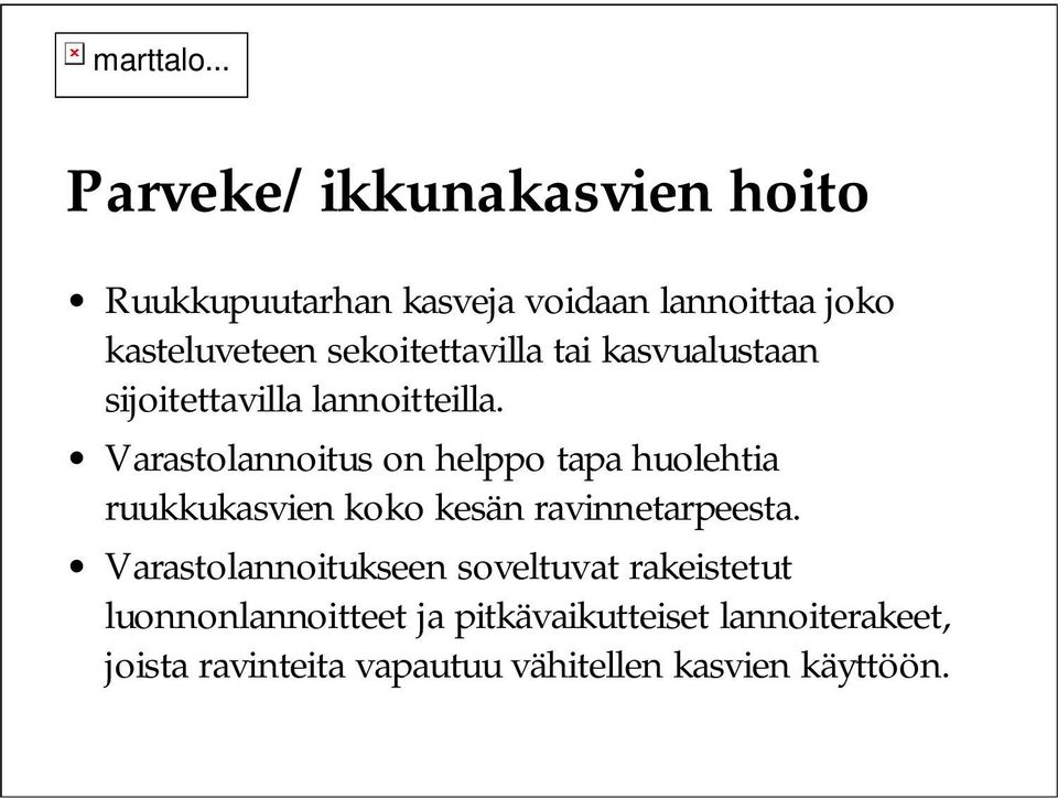 Varastolannoitus on helppo tapa huolehtia ruukkukasvien koko kesän ravinnetarpeesta.