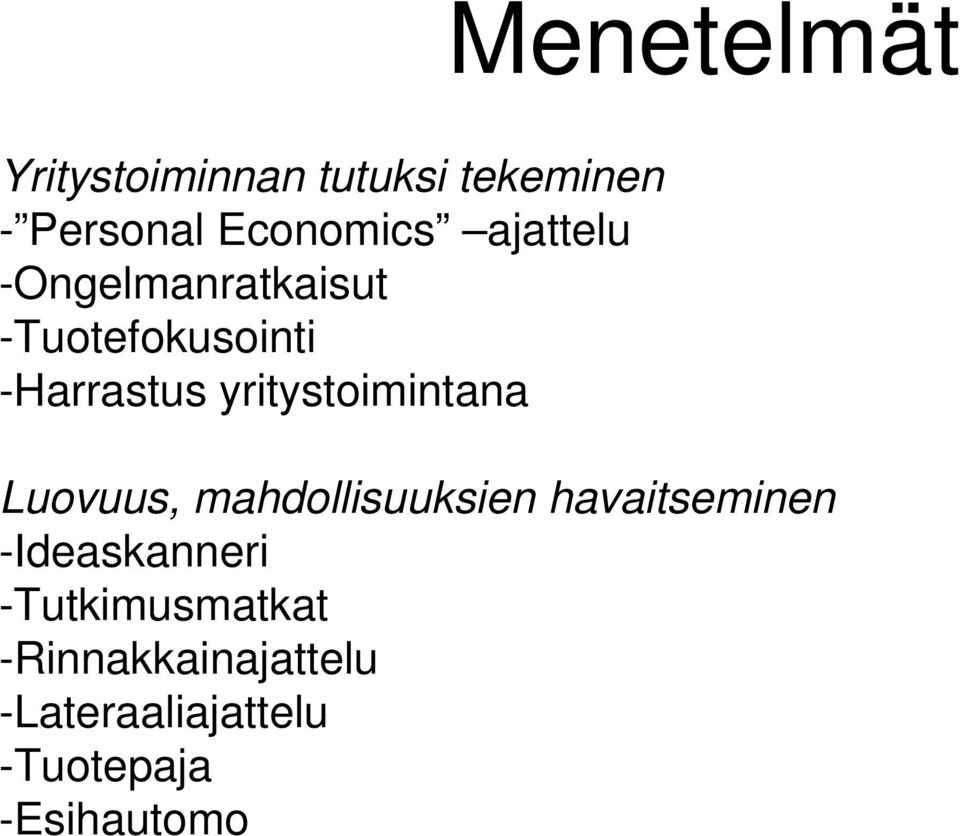 yritystoimintana Luovuus, mahdollisuuksien havaitseminen