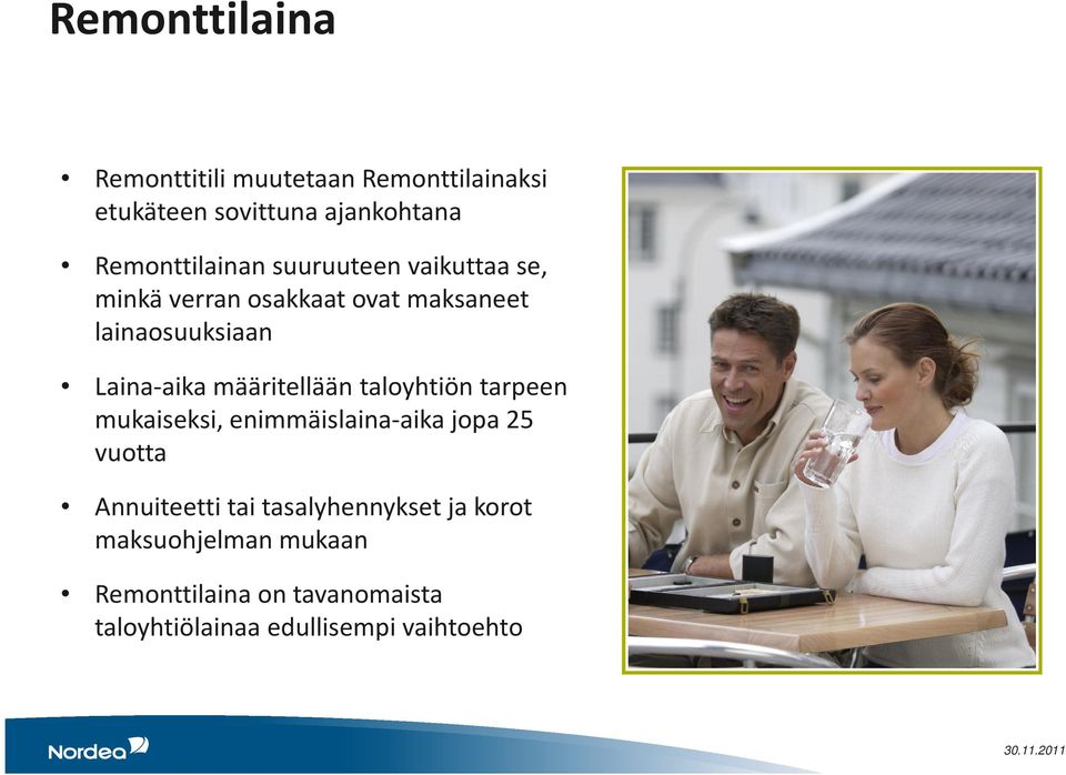 taloyhtiön tarpeen mukaiseksi, enimmäislaina-aika jopa 25 vuotta Annuiteetti tai tasalyhennykset ja