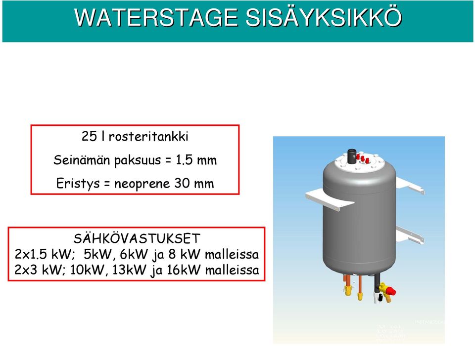 5 mm Eristys = neoprene 30 mm SÄHKÖVASTUKSET