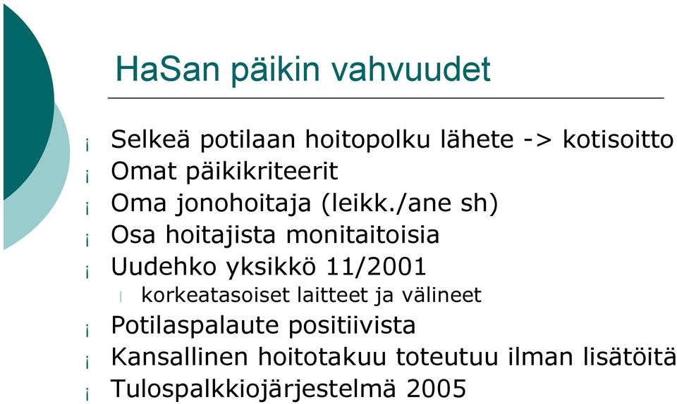 /ane sh) Osa hoitajista monitaitoisia Uudehko yksikkö 11/2001 korkeatasoiset