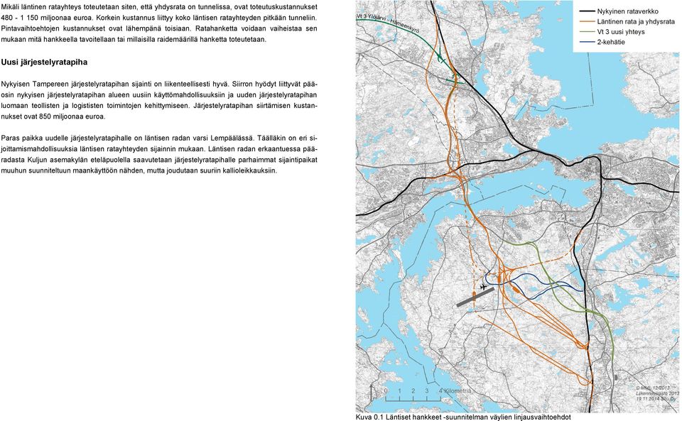 Uusi järjestelyratapiha Nykyisen Tampereen järjestelyratapihan sijainti on liikenteellisesti hyvä.