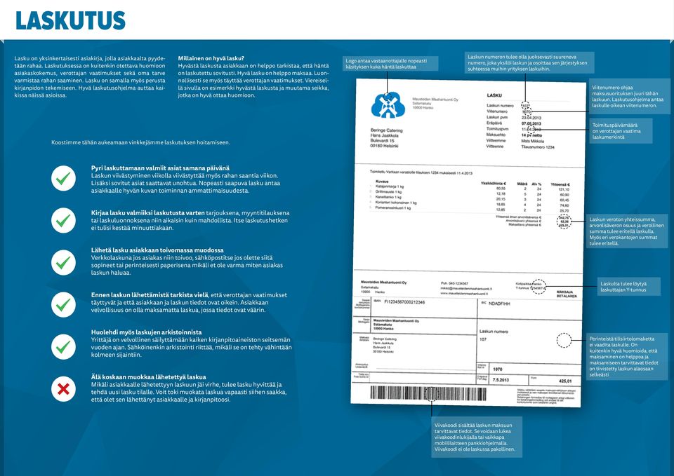 Hyvä laskutusohjelma auttaa kaikissa näissä asioissa. Millainen on hyvä lasku? Hyvästä laskusta asiakkaan on helppo tarkistaa, että häntä on laskutettu sovitusti. Hyvä lasku on helppo maksaa.