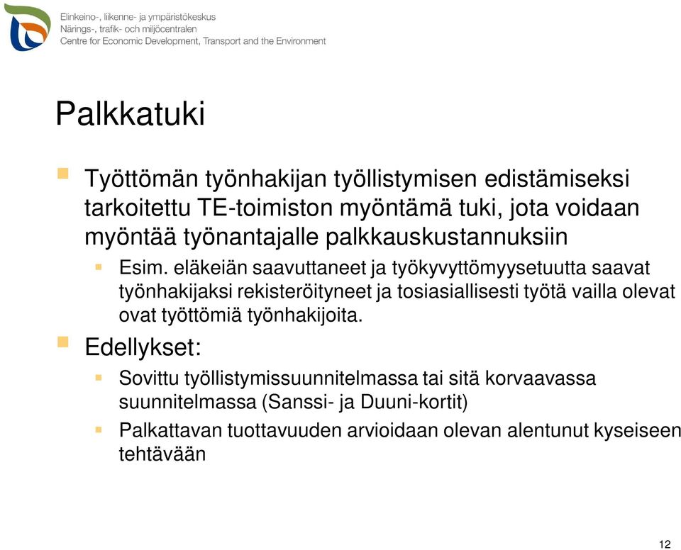 eläkeiän saavuttaneet ja työkyvyttömyysetuutta saavat työnhakijaksi rekisteröityneet ja tosiasiallisesti työtä vailla olevat