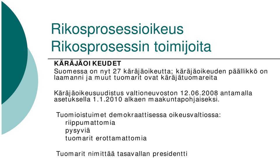 12.06.2008 antamalla asetuksella 1.1.2010 alkaen maakuntapohjaiseksi.