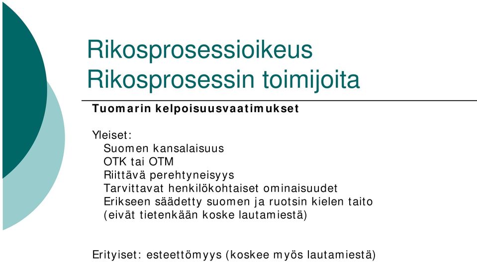 henkilökohtaiset ominaisuudet Erikseen säädetty suomen ja ruotsin kielen