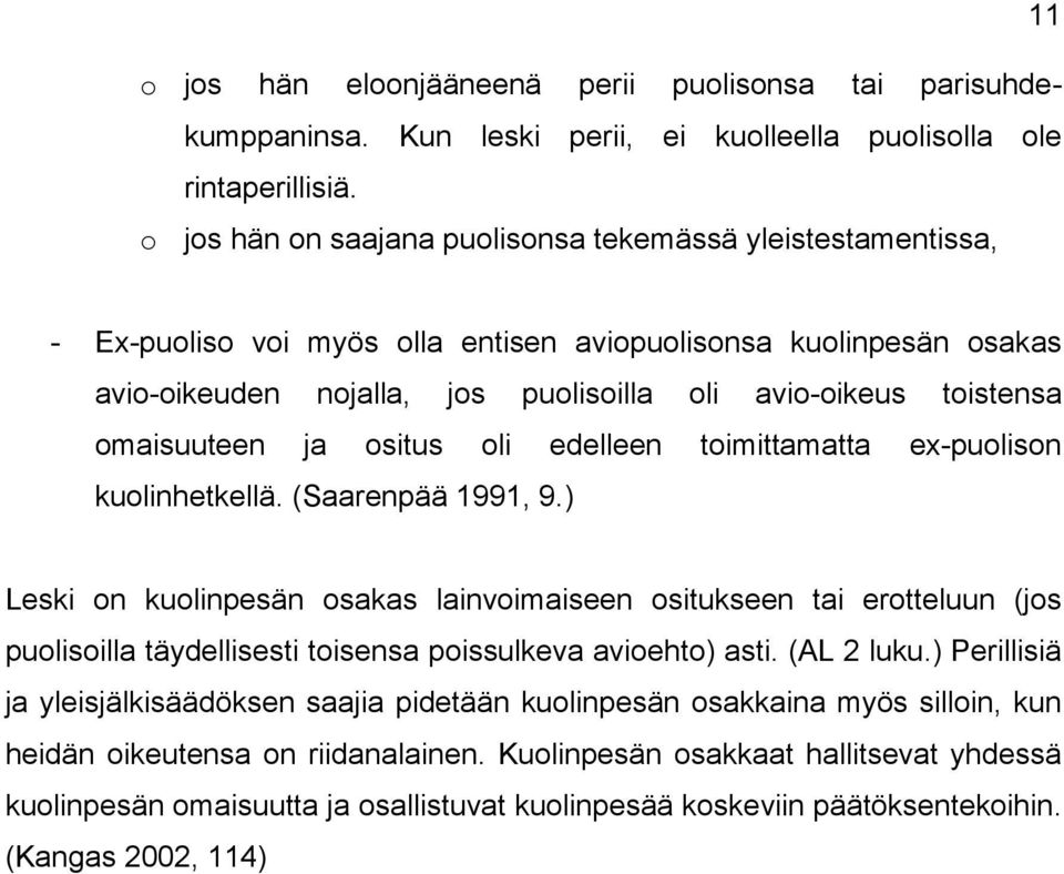 omaisuuteen ja ositus oli edelleen toimittamatta ex-puolison kuolinhetkellä. (Saarenpää 1991, 9.