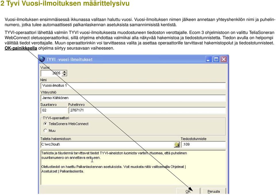 TYVI-operaattori lähettää valmiin TYVI vuosi-ilmoituksesta muodostuneen tiedoston verottajalle.