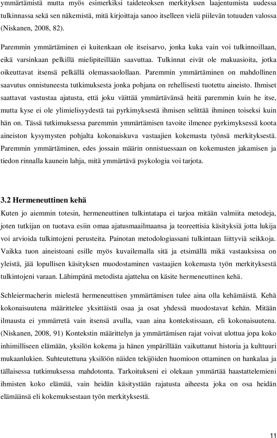 Tulkinnat eivät ole makuasioita, jotka oikeuttavat itsensä pelkällä olemassaolollaan.