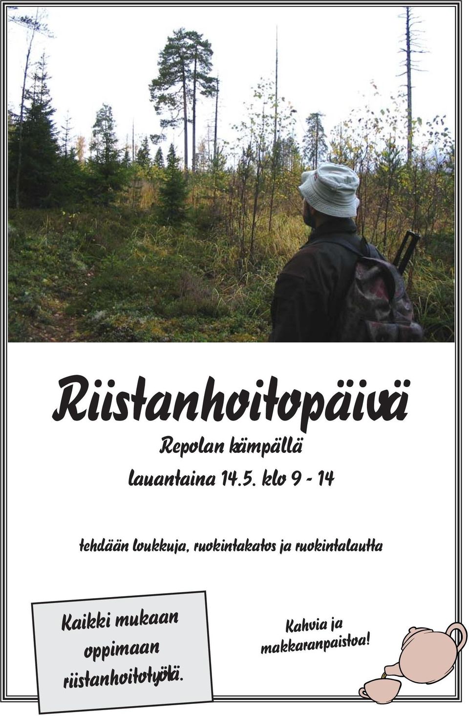 klo 9-14 tehdään loukkuja, ruokintakatos ja