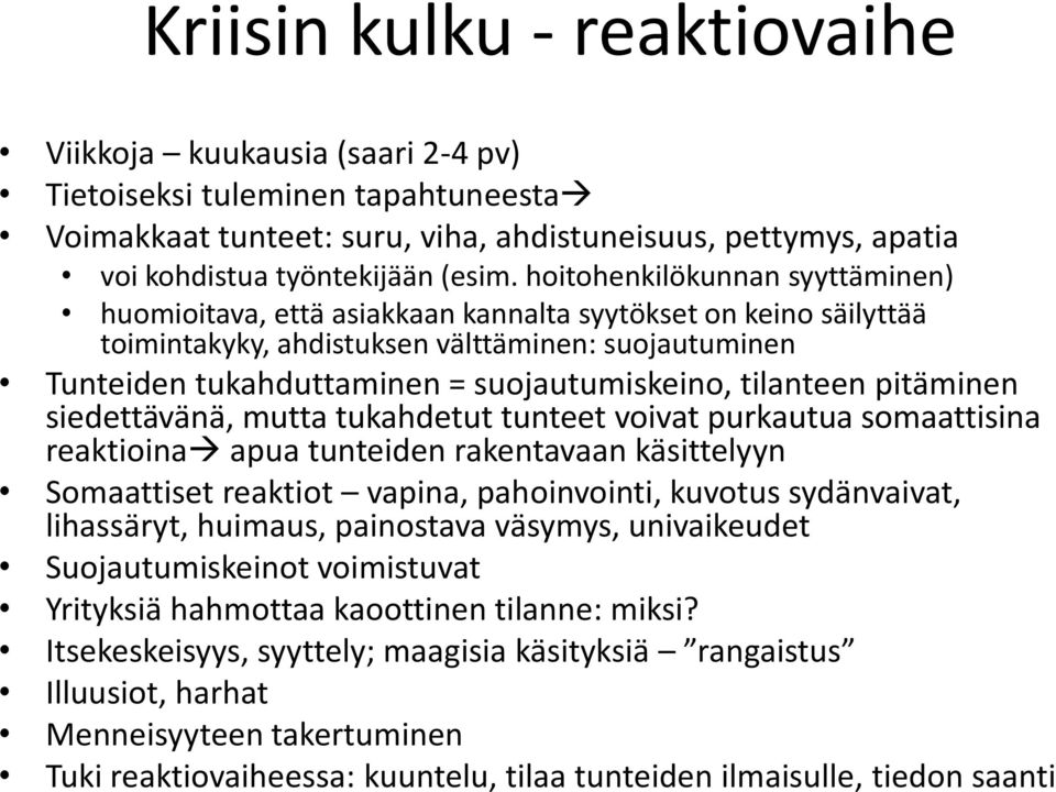 tilanteen pitäminen siedettävänä, mutta tukahdetut tunteet voivat purkautua somaattisina reaktioina apua tunteiden rakentavaan käsittelyyn Somaattiset reaktiot vapina, pahoinvointi, kuvotus