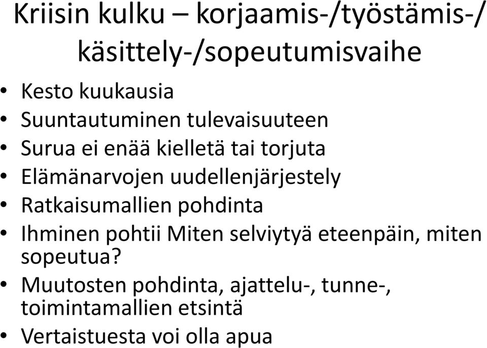 uudellenjärjestely Ratkaisumallien pohdinta Ihminen pohtii Miten selviytyä eteenpäin,