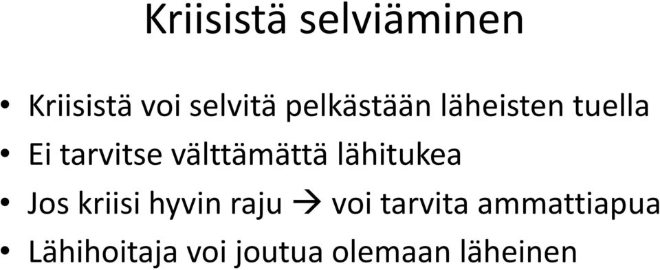 välttämättä lähitukea Jos kriisi hyvin raju voi