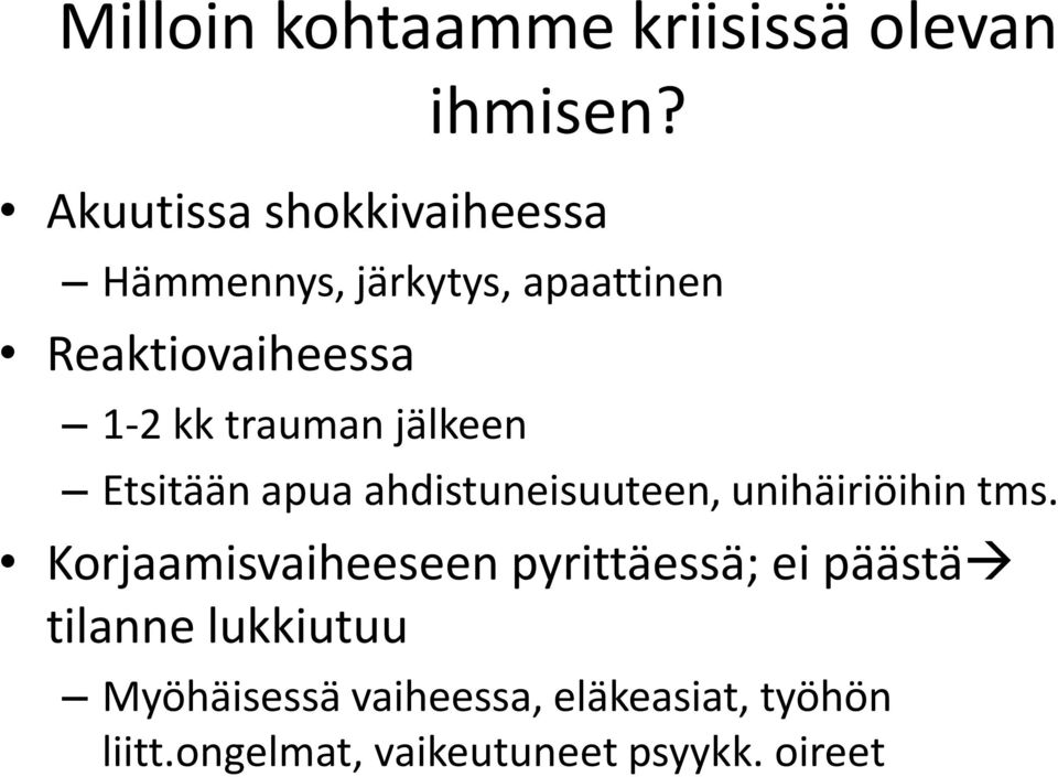 trauman jälkeen Etsitään apua ahdistuneisuuteen, unihäiriöihin tms.