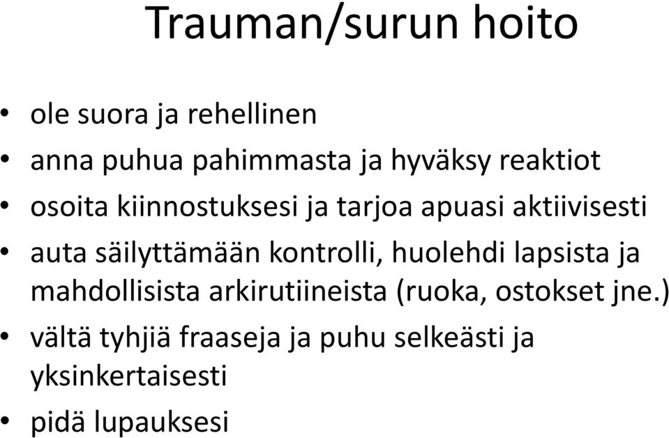 kontrolli, huolehdi lapsista ja mahdollisista arkirutiineista (ruoka, ostokset