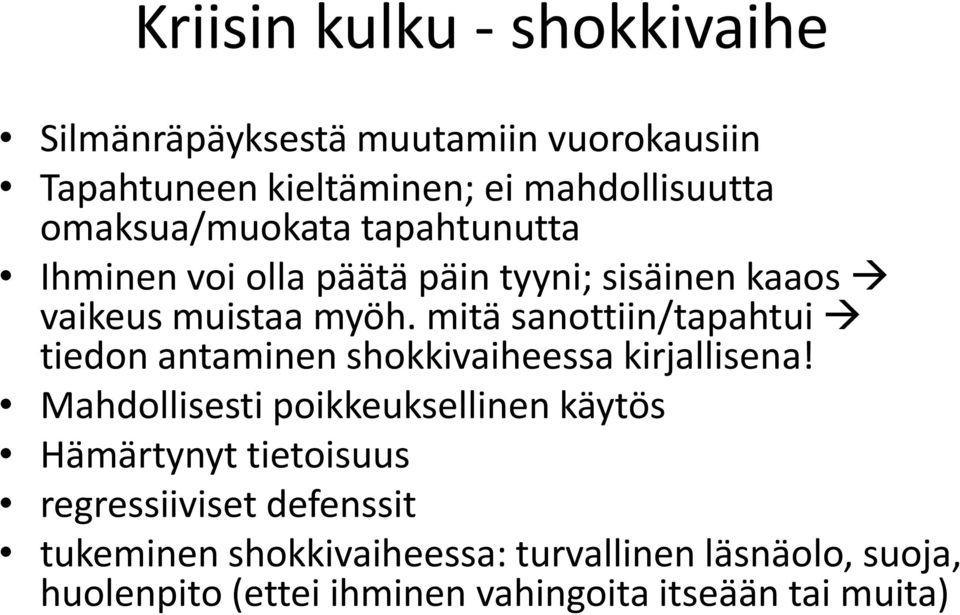 mitä sanottiin/tapahtui tiedon antaminen shokkivaiheessa kirjallisena!