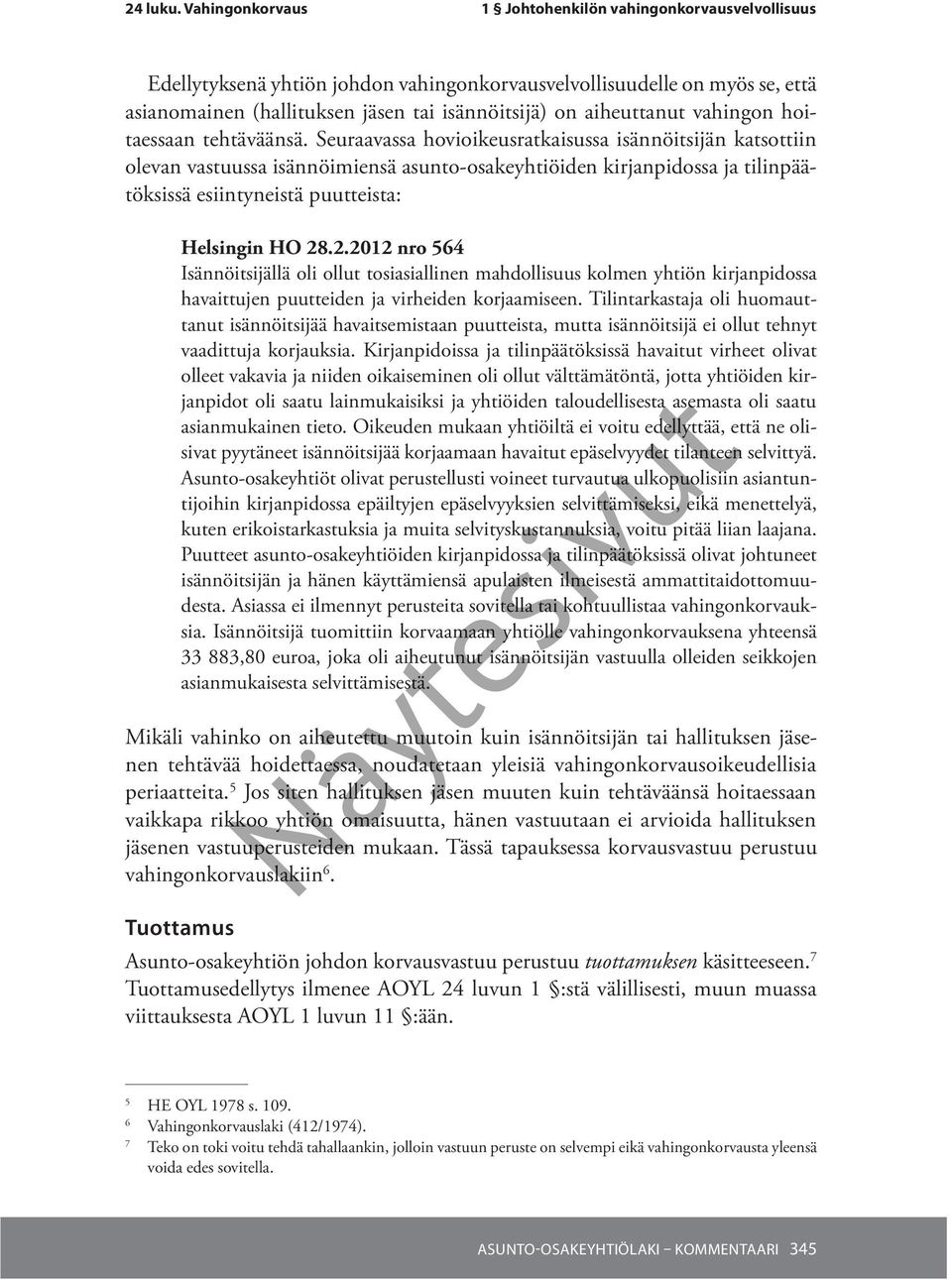 .2.2012 nro 564 Isännöitsijällä oli ollut tosiasiallinen mahdollisuus kolmen yhtiön kirjanpidossa havaittujen puutteiden ja virheiden korjaamiseen.