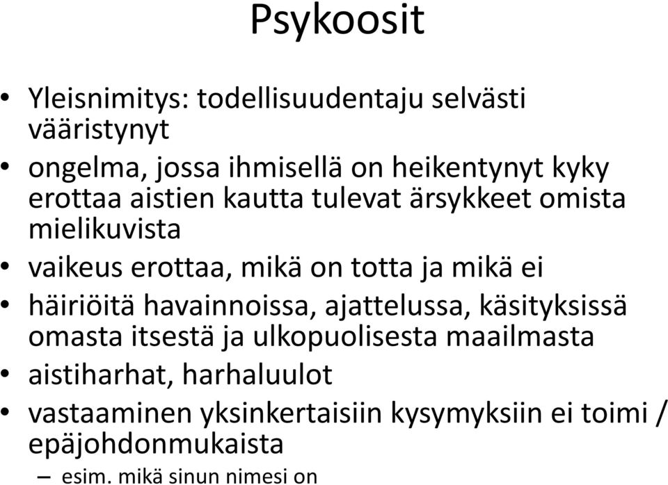 ei häiriöitä havainnoissa, ajattelussa, käsityksissä omasta itsestä ja ulkopuolisesta maailmasta