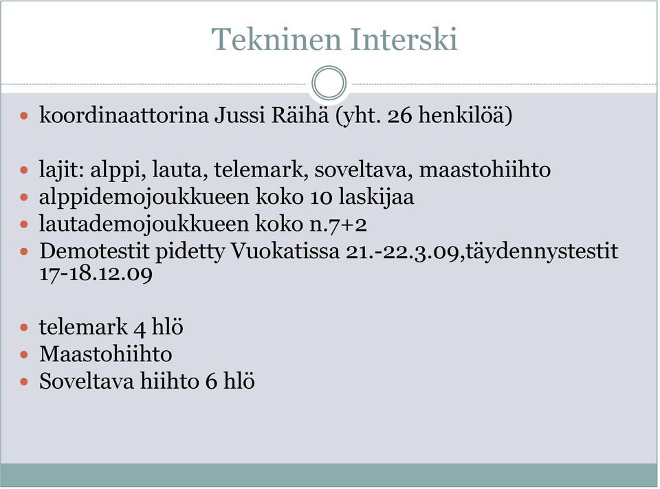 alppidemojoukkueen koko 10 laskijaa lautademojoukkueen koko n.