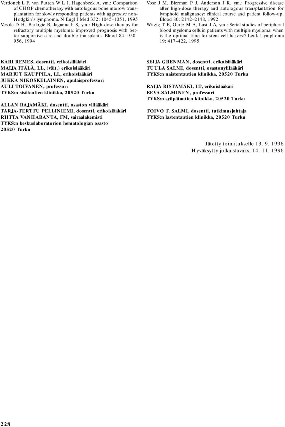 Blood 84: 950 956, 1994 Vose J M, Bierman P J, Anderson J R, ym.