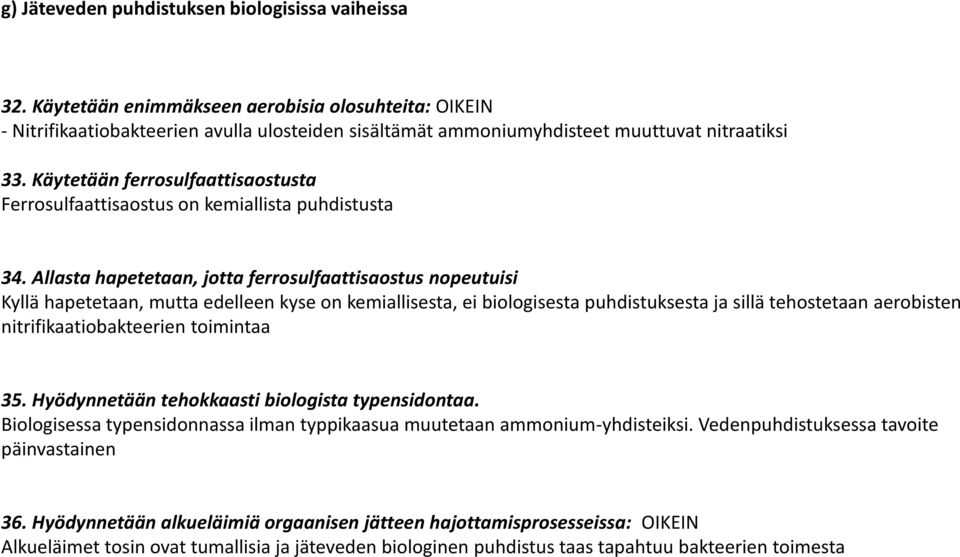 Käytetään ferrosulfaattisaostusta Ferrosulfaattisaostus on kemiallista puhdistusta 34.