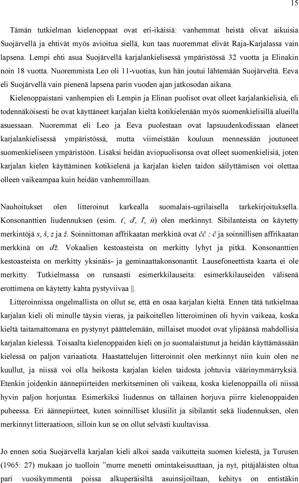 Eeva eli Suojärvellä vain pienenä lapsena parin vuoden ajan jatkosodan aikana.