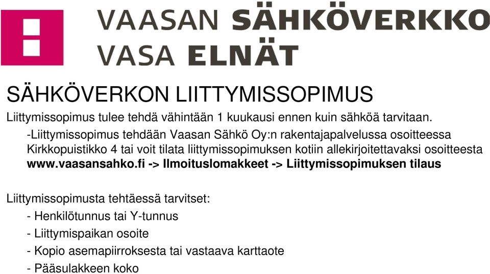 liittymissopimuksen kotiin allekirjoitettavaksi osoitteesta www.vaasansahko.