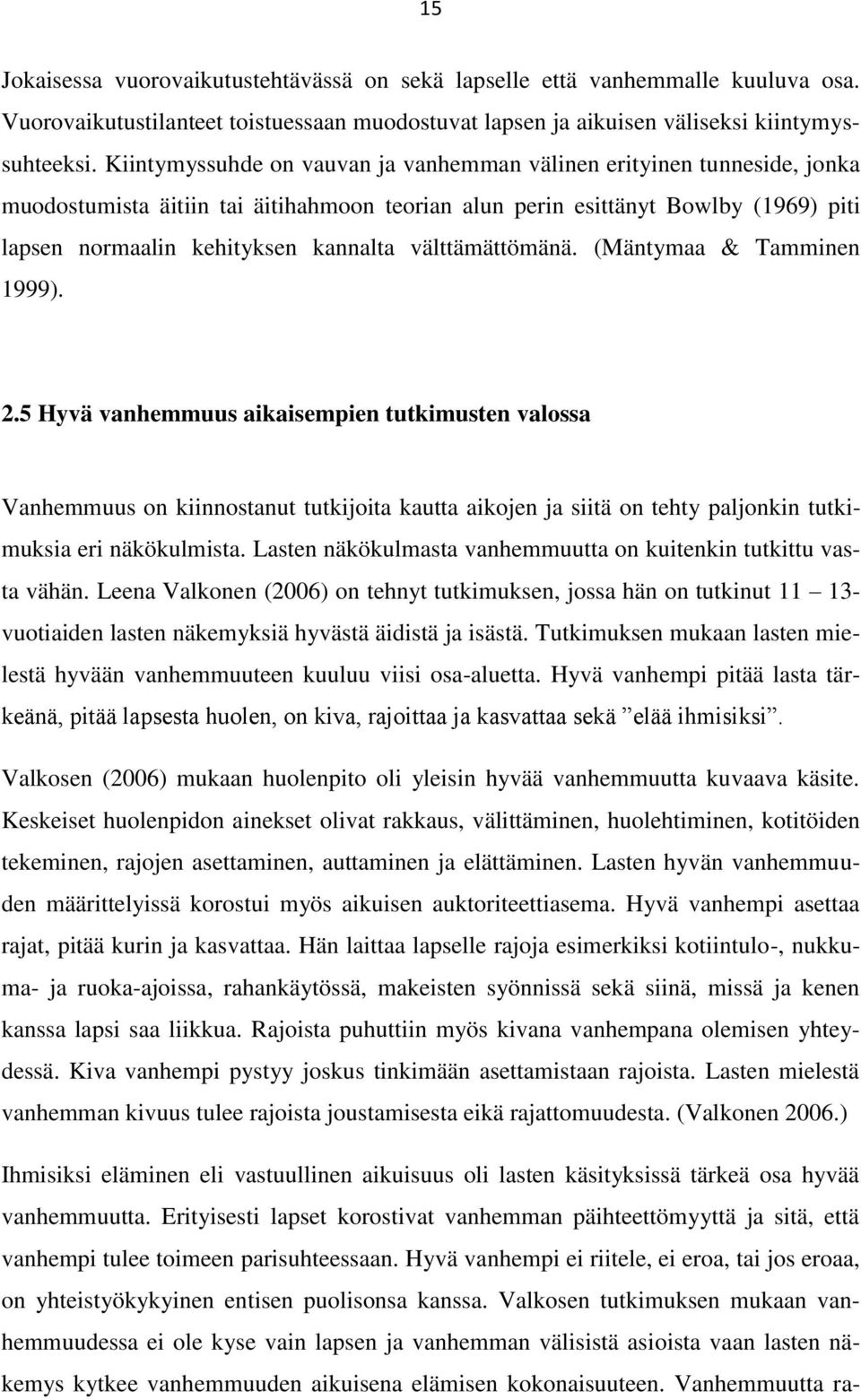 välttämättömänä. (Mäntymaa & Tamminen 1999). 2.