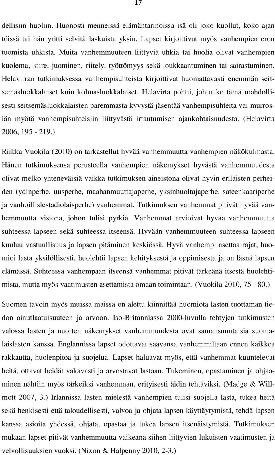 Helavirran tutkimuksessa vanhempisuhteista kirjoittivat huomattavasti enemmän seitsemäsluokkalaiset kuin kolmasluokkalaiset.