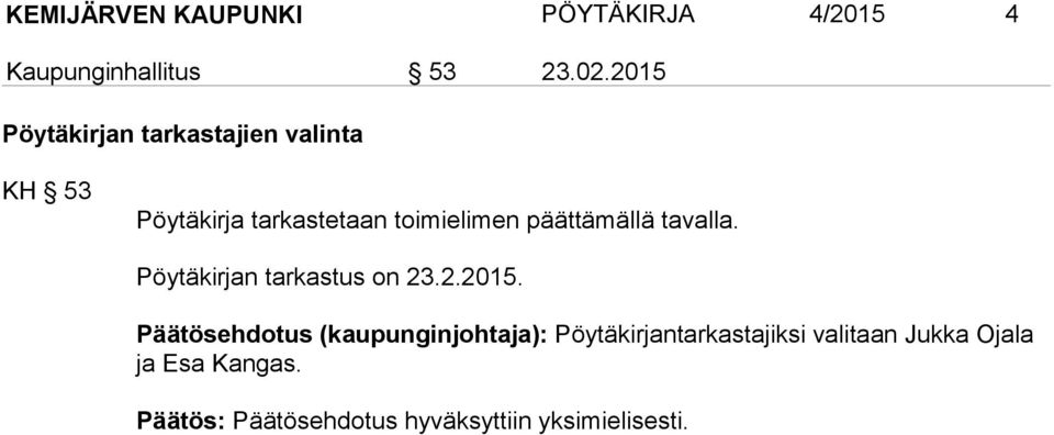 päättämällä tavalla. Pöytäkirjan tarkastus on 23.2.2015.
