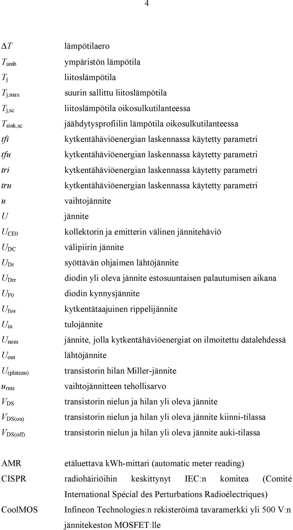 kytkentähäviöenergian laskennassa käytetty parametri kytkentähäviöenergian laskennassa käytetty parametri kytkentähäviöenergian laskennassa käytetty parametri vaihtojännite jännite kollektorin ja