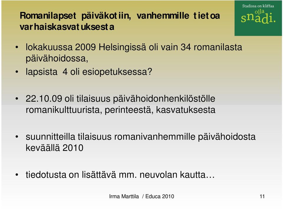 09 oli tilaisuus päivähoidonhenkilöstölle romanikulttuurista, perinteestä, kasvatuksesta