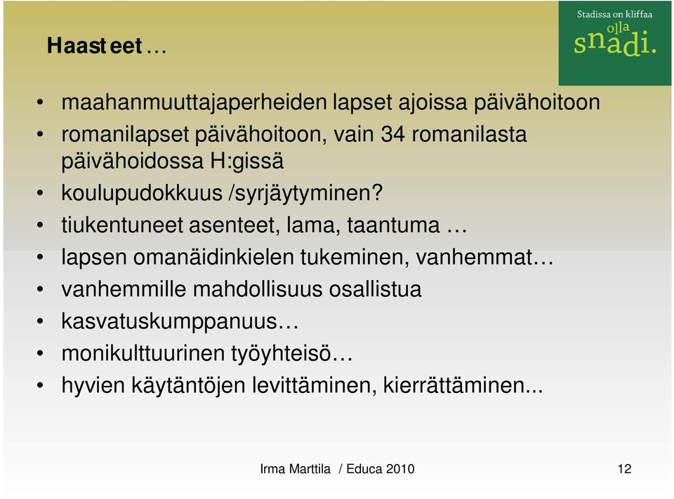 tiukentuneet asenteet, lama, taantuma lapsen omanäidinkielen tukeminen, vanhemmat vanhemmille