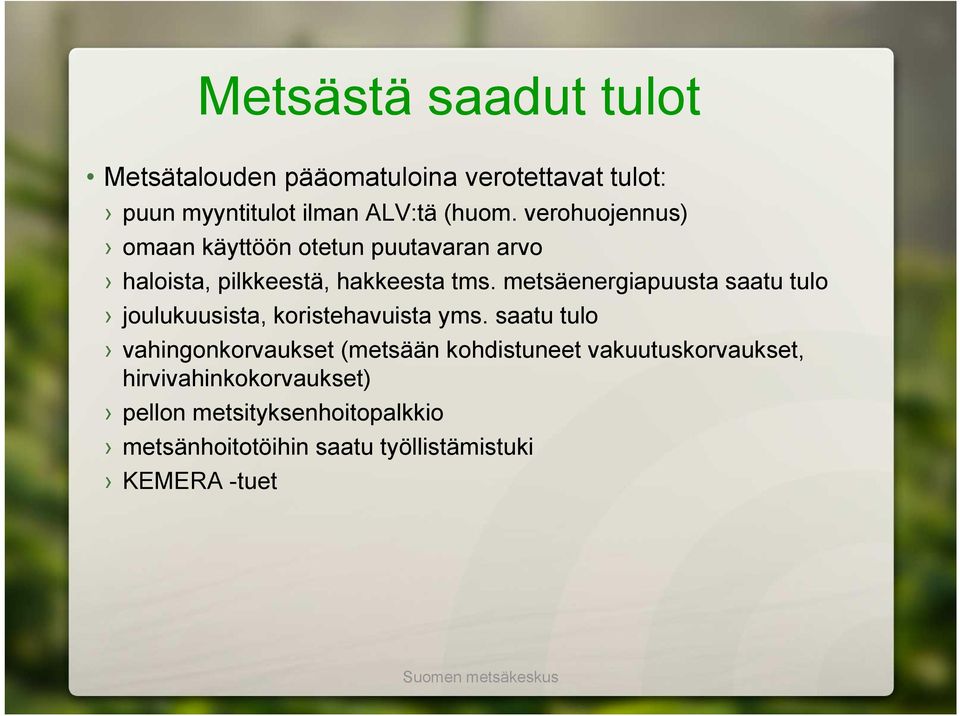 metsäenergiapuusta saatu tulo joulukuusista, koristehavuista yms.