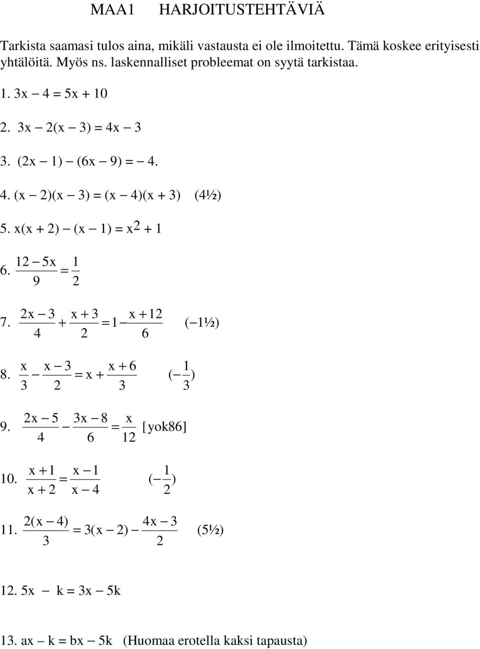 x (x ) = x. (x ) (6x 9) =.. (x )(x ) = (x )(x + ) (½). x(x + ) (x ) = x + 6. x 9 = x x + x + 7.