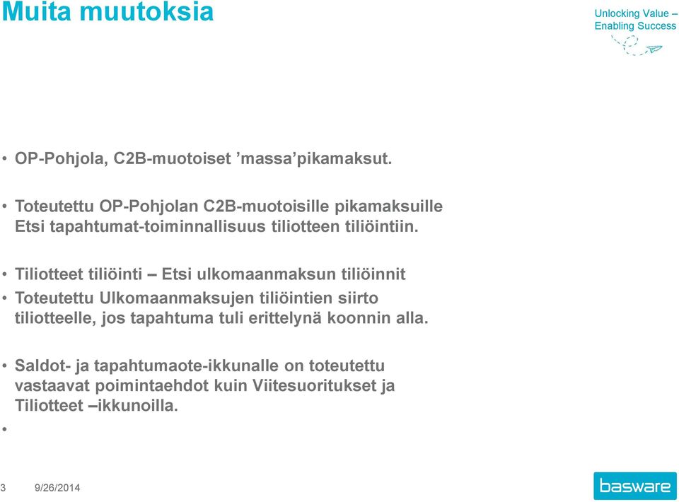 Tiliotteet tiliöinti Etsi ulkomaanmaksun tiliöinnit Toteutettu Ulkomaanmaksujen tiliöintien siirto
