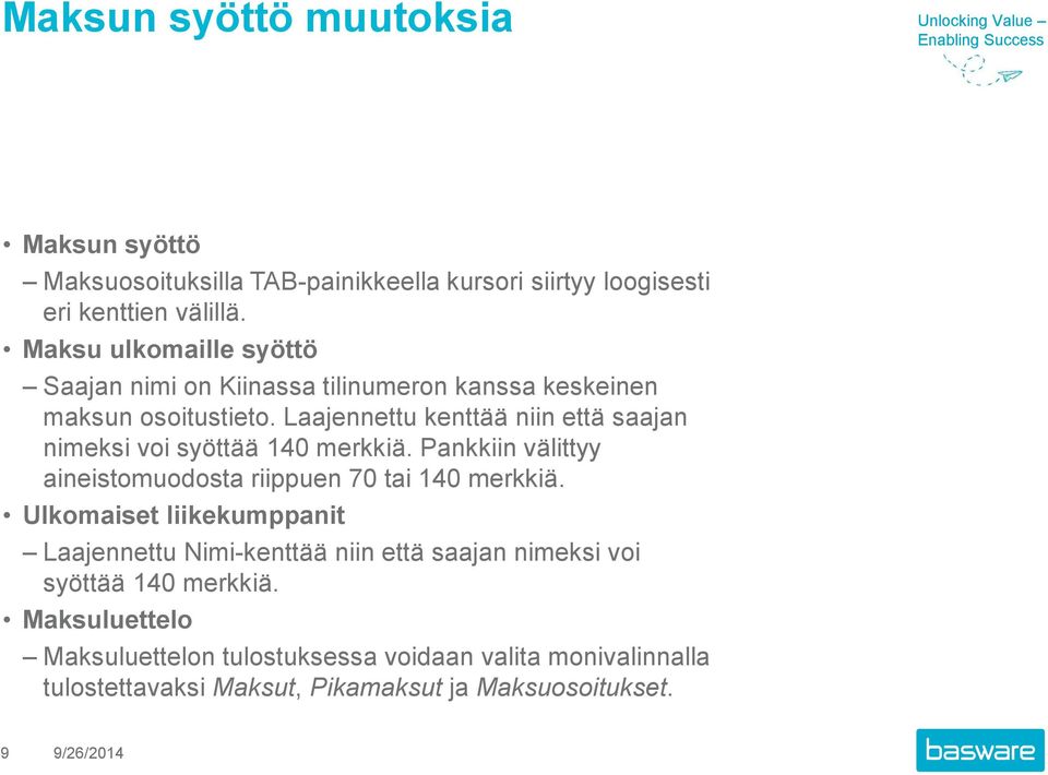 Laajennettu kenttää niin että saajan nimeksi voi syöttää 140 merkkiä. Pankkiin välittyy aineistomuodosta riippuen 70 tai 140 merkkiä.