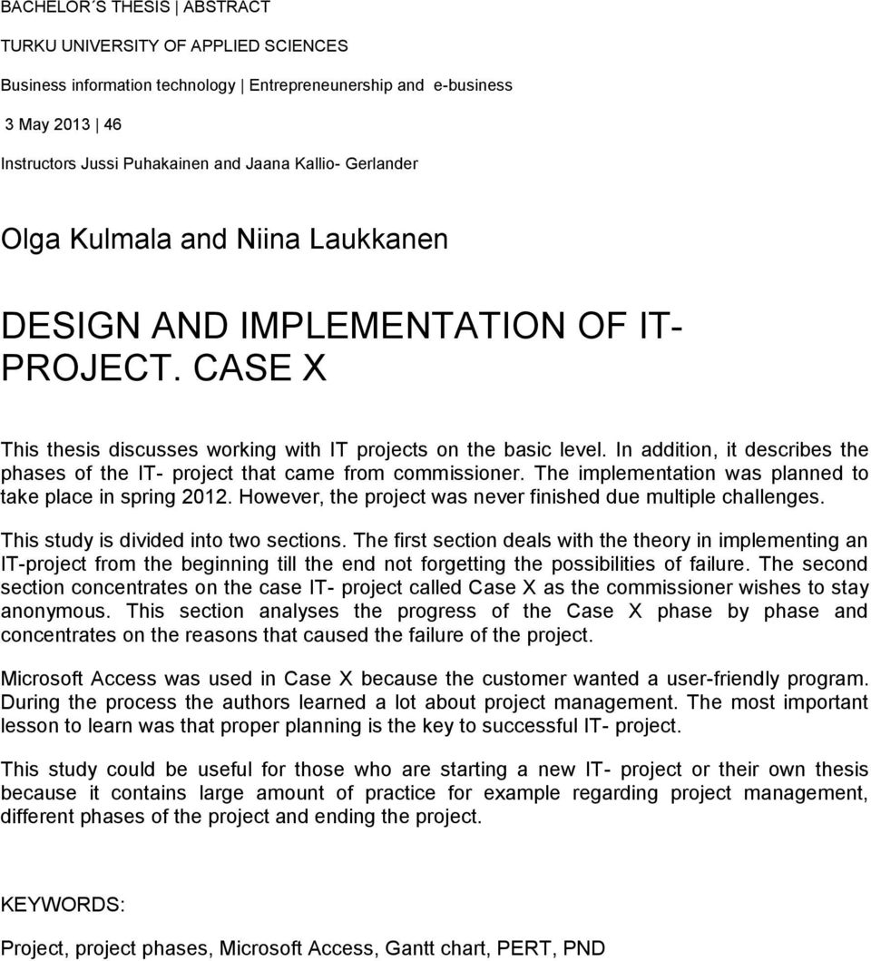 In addition, it describes the phases of the IT- project that came from commissioner. The implementation was planned to take place in spring 2012.