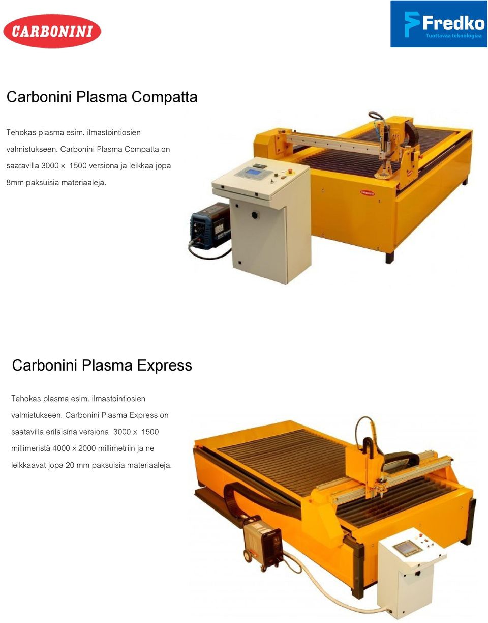 Carbonini Plasma Express Tehokas plasma esim. ilmastointiosien valmistukseen.