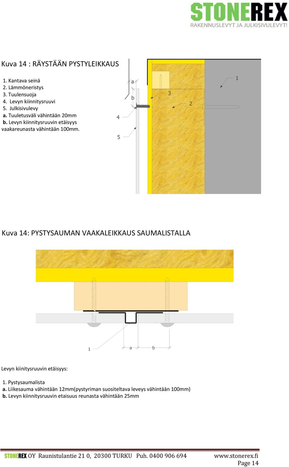 Liikesauma vähintään 12mm (pystyriman suositeltava leveys vähintään 120mm) b.