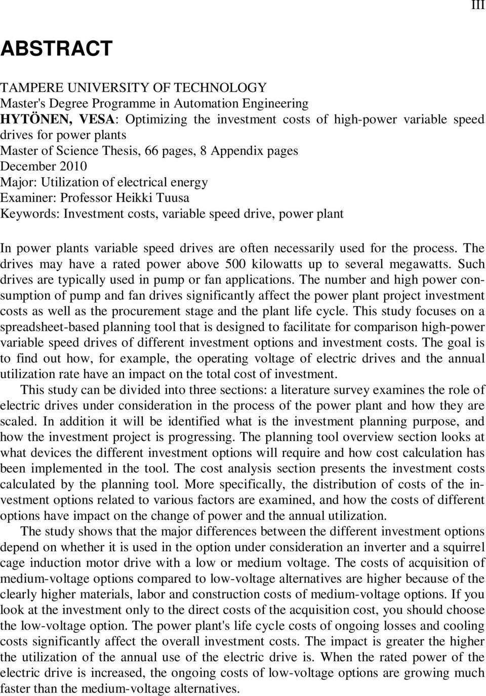 plant In power plants variable speed drives are often necessarily used for the process. The drives may have a rated power above 500 kilowatts up to several megawatts.