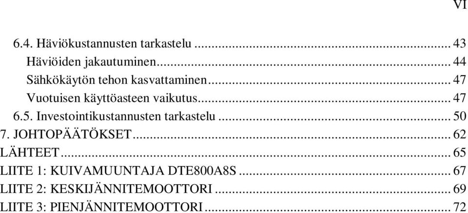 Investointikustannusten tarkastelu... 50 7. JOHTOPÄÄTÖKSET... 62 LÄHTEET.