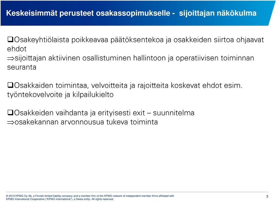 operatiivisen toiminnan seuranta Osakkaiden toimintaa, velvoitteita ja rajoitteita koskevat ehdot esim.