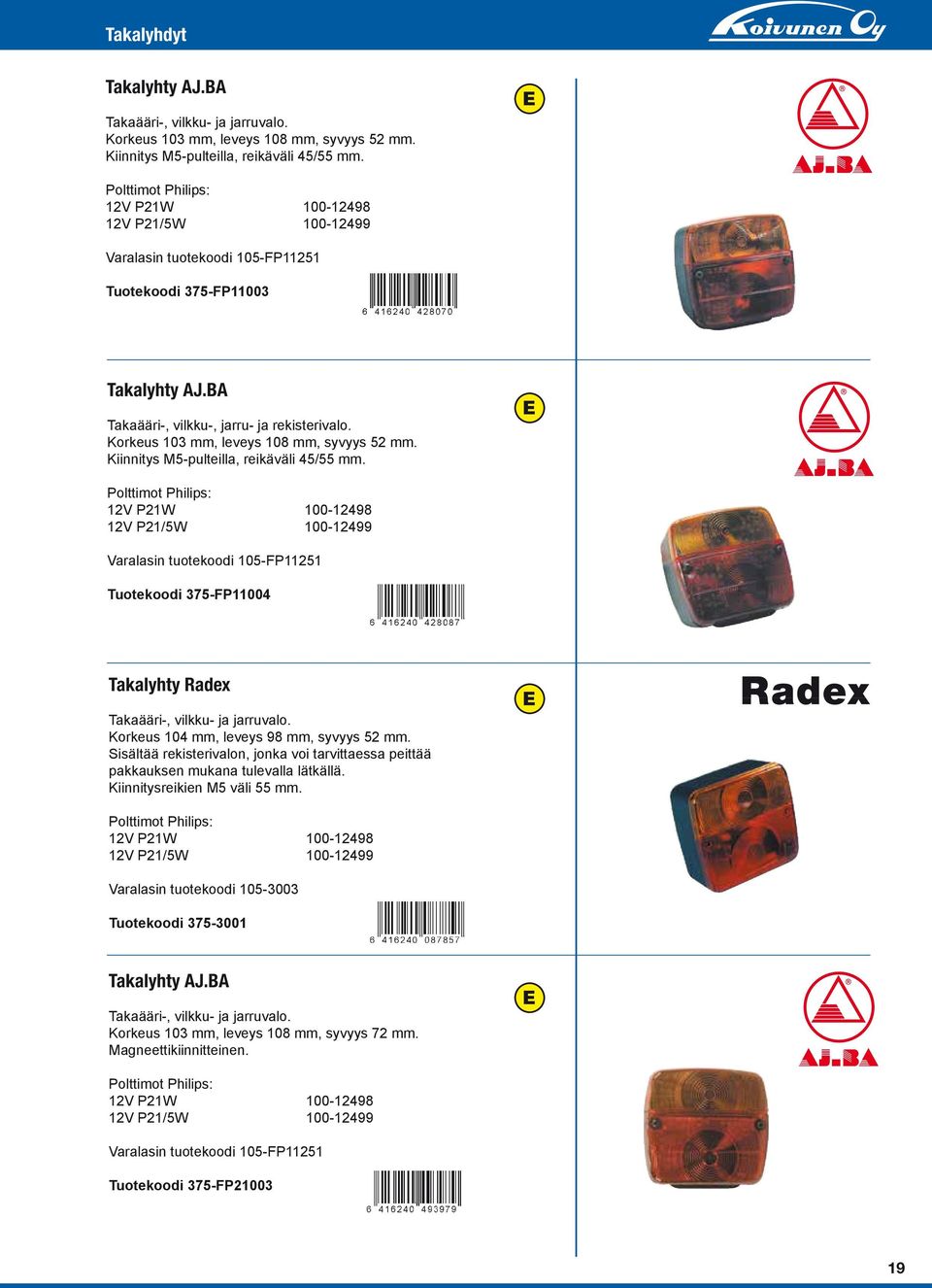 Korkeus 103 mm, leveys 108 mm, syvyys 52 mm. Kiinnitys M5-pulteilla, reikäväli 45/55 mm.