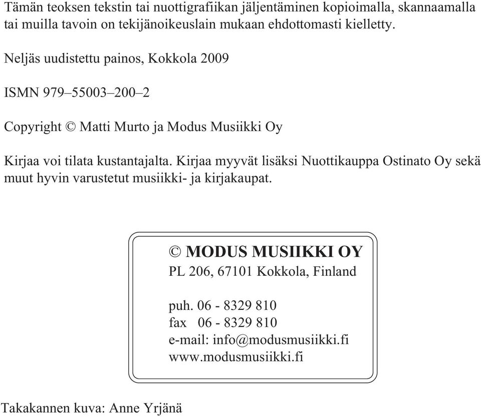 Neljäs uudistettu painos Kokkola 2009 SMN 979 00 200 2 opyright Matti Murto ja Modus Musiikki Oy Kirjaa voi tilata kustantajalta.