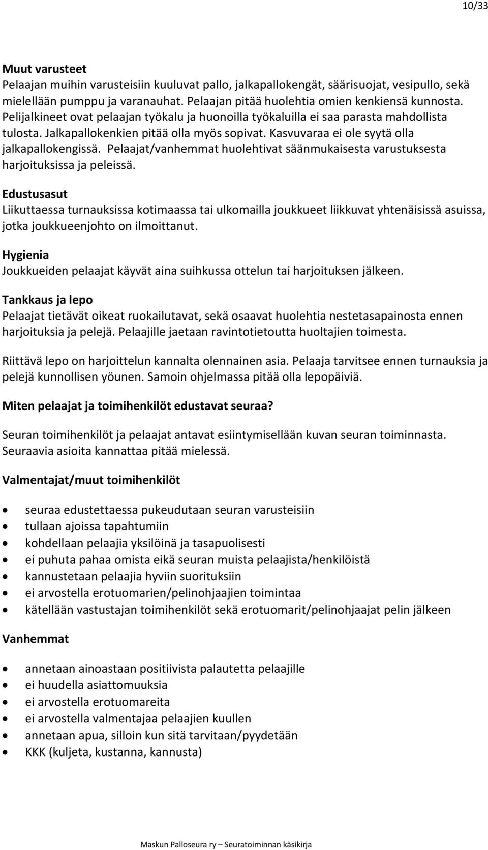 uissa, Hygienia Joukkueiden pelaaj Tankkaus ja lepo at ruokailutavat, ot at intotietoutta huoltajien toimesta.