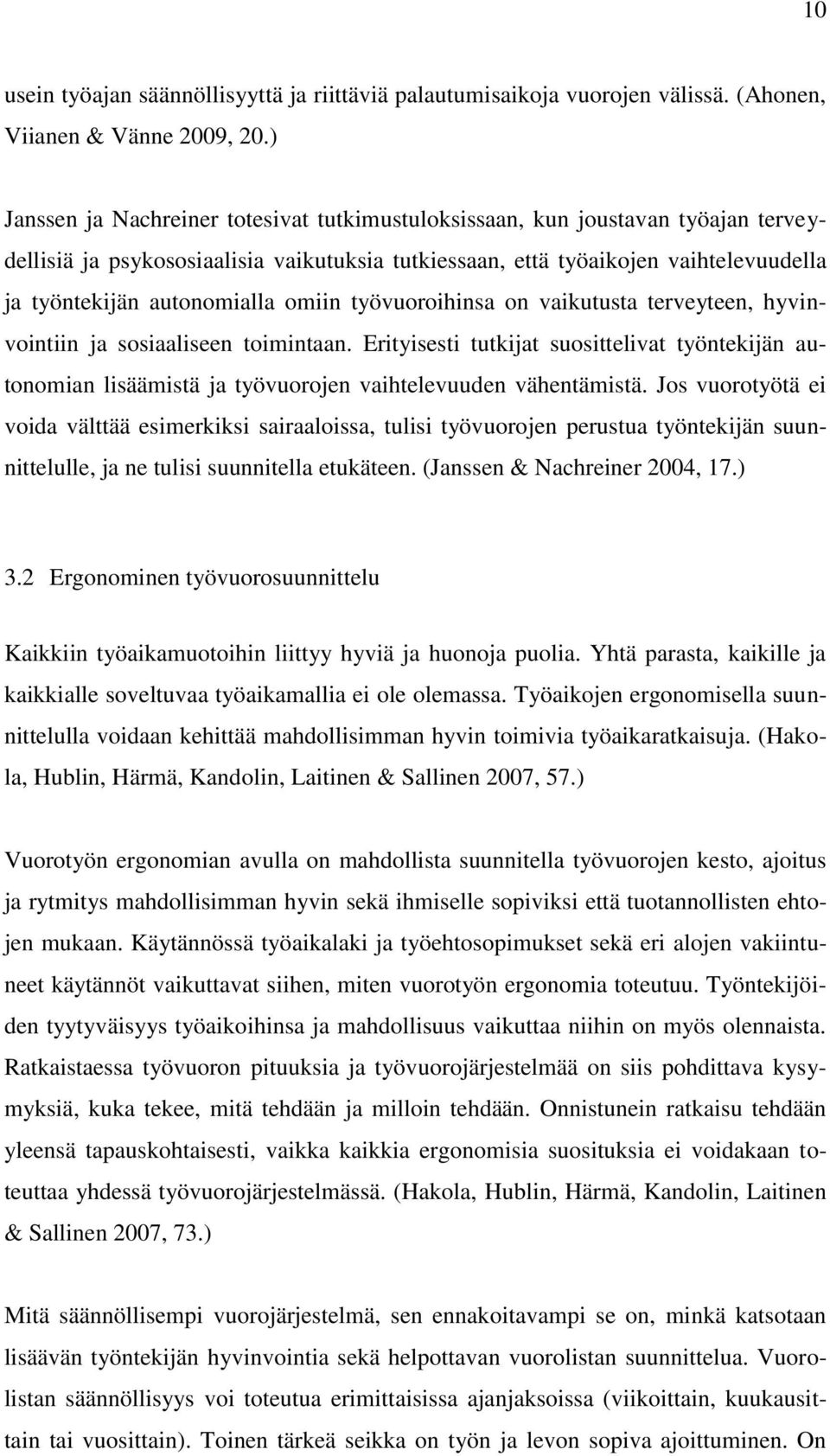 omiin työvuoroihinsa on vaikutusta terveyteen, hyvinvointiin ja sosiaaliseen toimintaan.