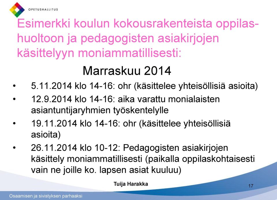 2014 klo 14-16: aika varattu monialaisten asiantuntijaryhmien työskentelylle 19.11.